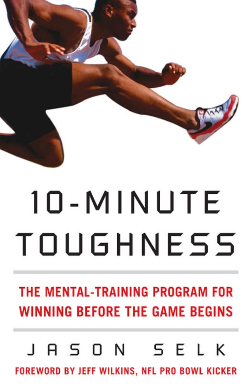 10-Minute Toughness: The Mental Training Program for Winning Before the Game Begins by Jason Selk