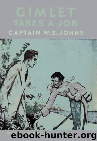 10. Gimlet Takes a Job by Captain W E Johns