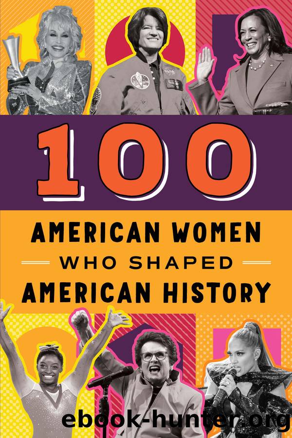 100 American Women Who Shaped American History by Deborah G. Felder