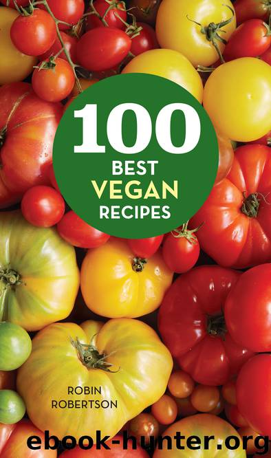 100 Best Vegan Recipes by Robin Robertson