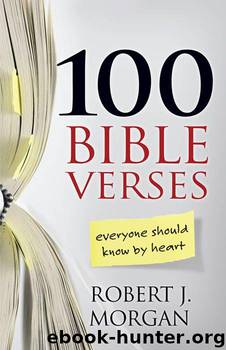 100 Bible Verses Everyone Should Know by Heart by Robert J. Morgan