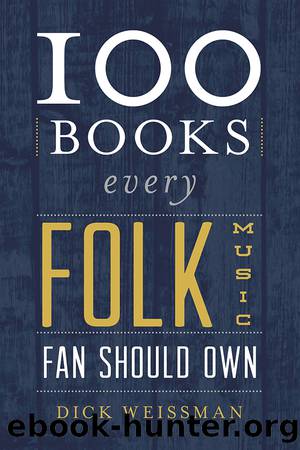 100 Books Every Folk Music Fan Should Own by Weissman Dick;