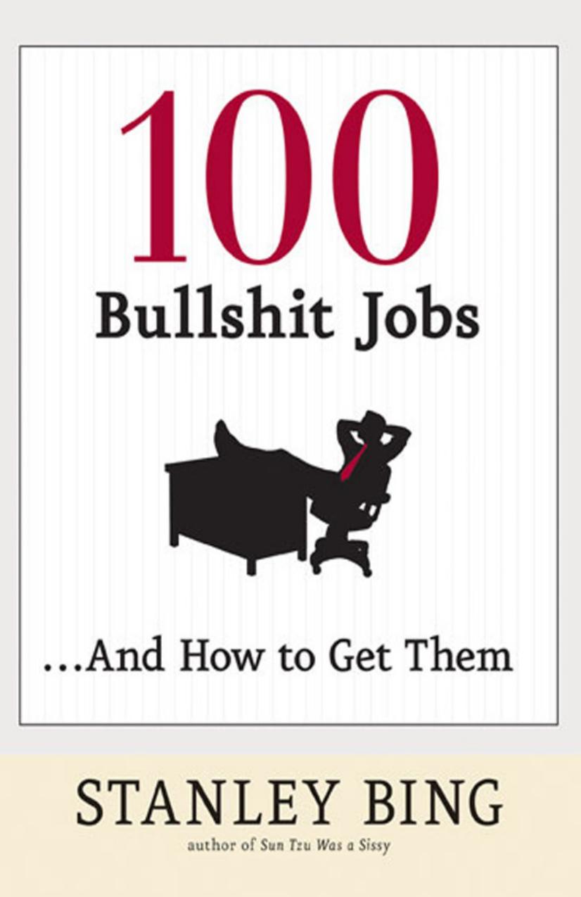 100 Bullshit Jobs ...And How to Get Them by Stanley Bing