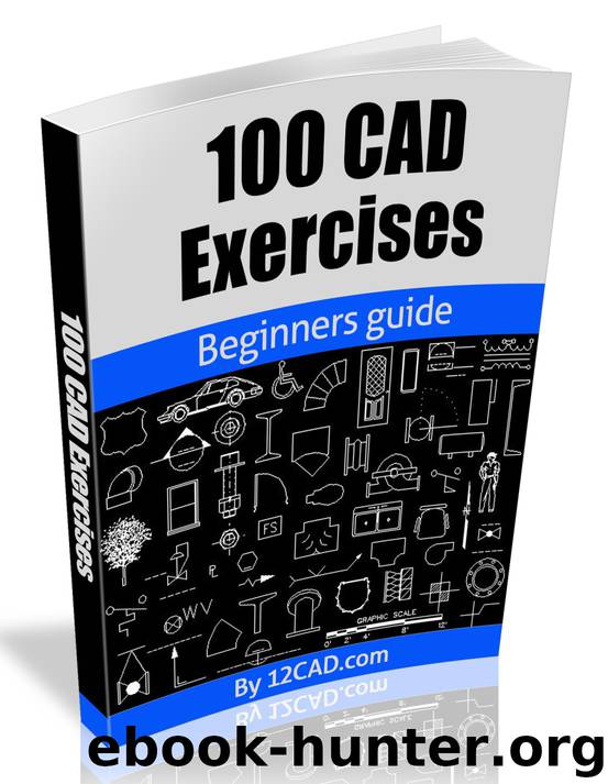 100 CAD Exercises - Learn by Practicing!: Learn to design 2D and 3D Models by Practicing with these 100 CAD Exercises! by Artes Jason