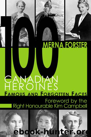 100 Canadian Heroines by Merna Forster
