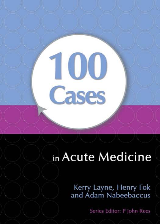 100 Cases in Acute Medicine by Layne Kerry. Nabeebaccus Adam. Fok Henry
