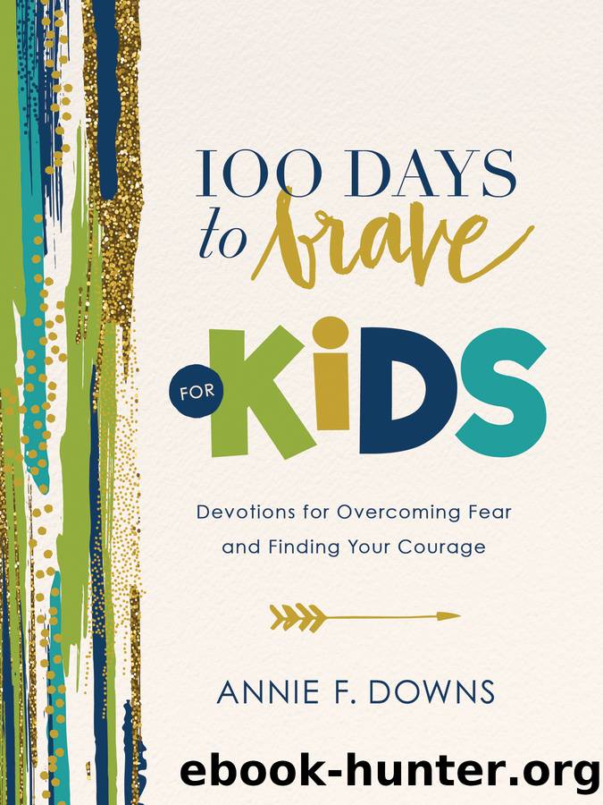 100 Days to Brave for Kids by Annie F. Downs