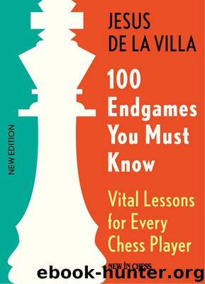 100 Endgames You Must Know by Jesus de la Villa