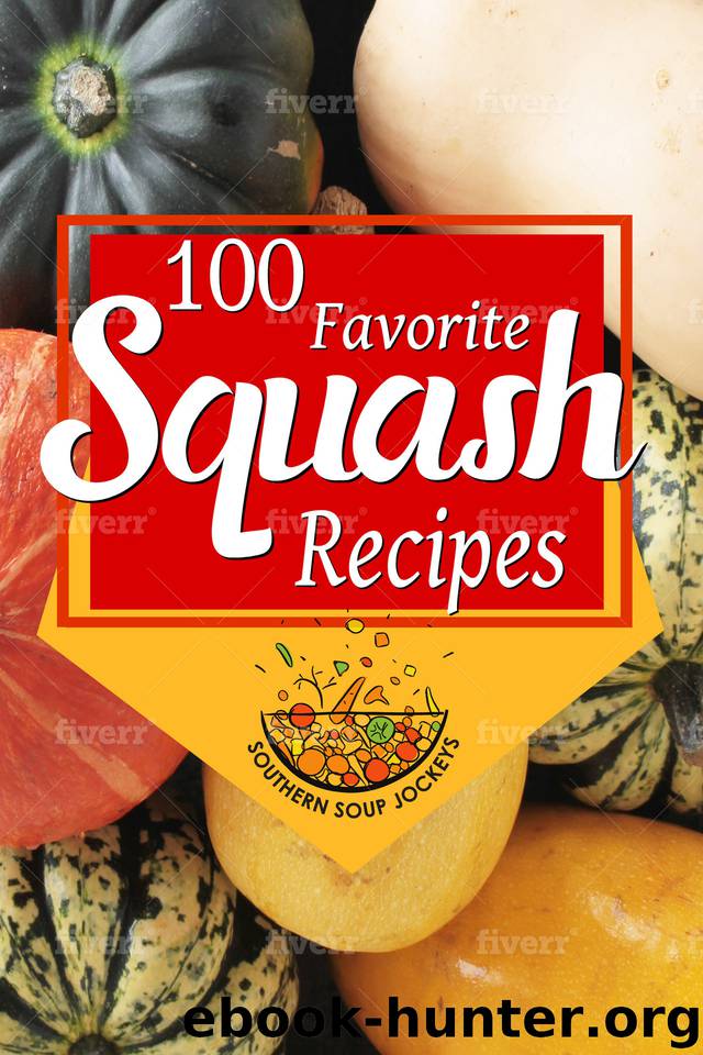 100 Favorite Squash Recipes by Jockeys Southern Soup