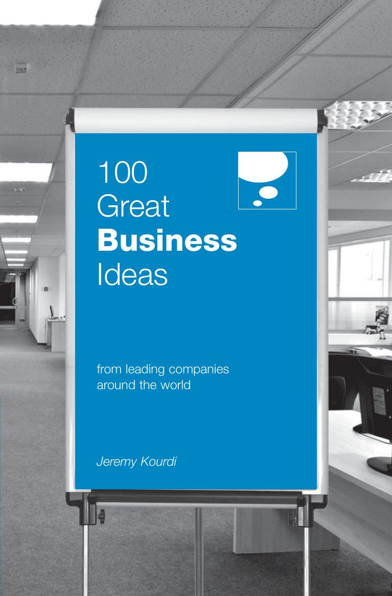 100 Great Business Ideas: From Leading Companies Around the World (100 Great Ideas) by Jeremy Kourdi