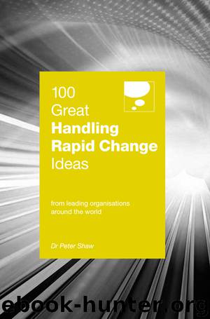 100 Great Handling Rapid Change Ideas by Peter Shaw