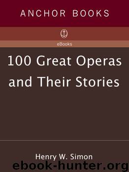 100 Great Operas and Their Stories by Henry W. Simon