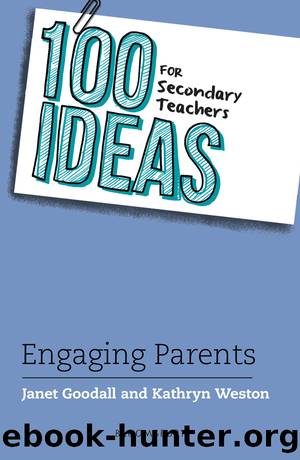 100 Ideas for Secondary Teachers: Engaging Parents by Janet Goodall & Kathryn Weston