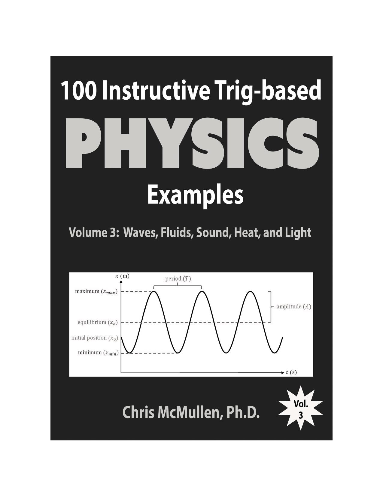 100 Instructive Trig-based Physics Examples: Waves, Fluids, Sound, Heat, and Light by Chris McMullen