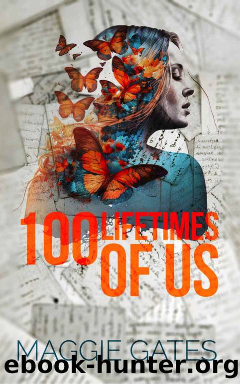 100 Lifetimes of Us: A Hot Bodyguard Romance by Maggie Gates
