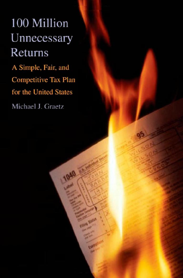 100 Million Unnecessary Returns: A Simple, Fair, and Competitive Tax Plan for the United States; With a New Introduction by Michael J. Graetz