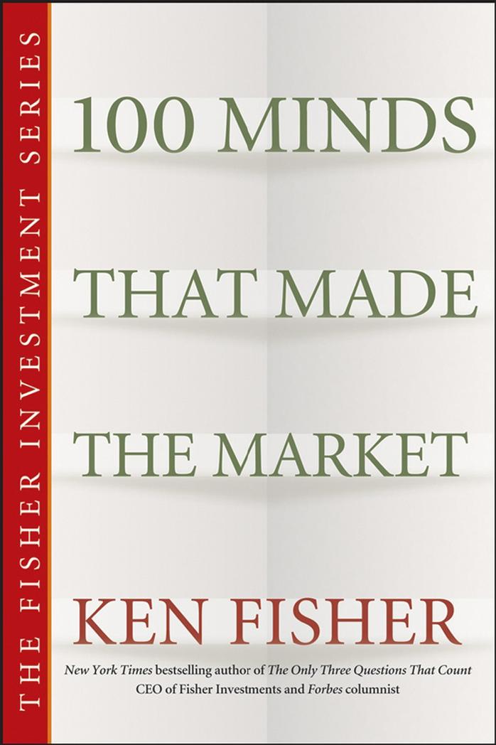 100 Minds That Made the Market (The Fisher Investment Series) by Kenneth L. Fisher