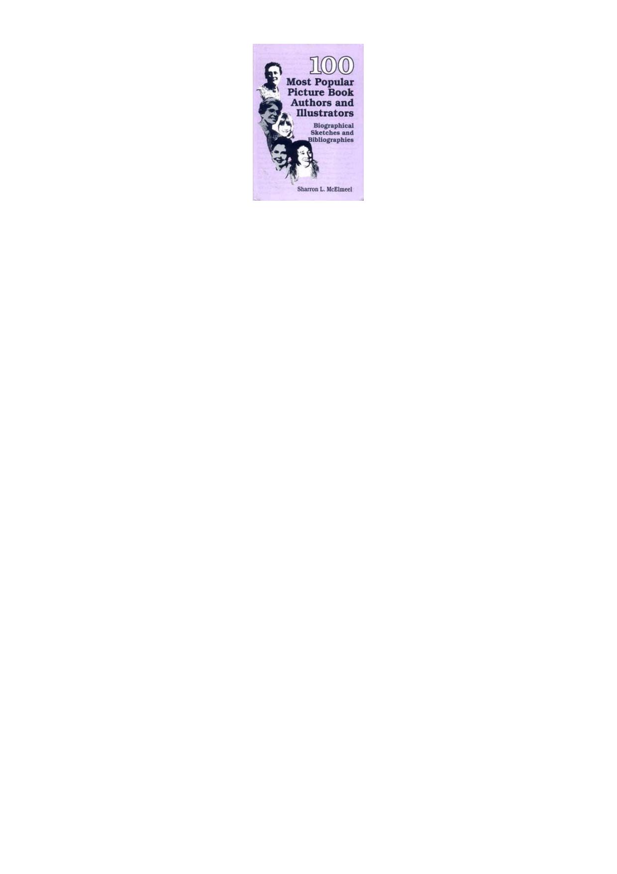 100 Most Popular Picture Book Authors and Illustrators: Biographical Sketches and Bibliographies by Sharron L. McElmeel