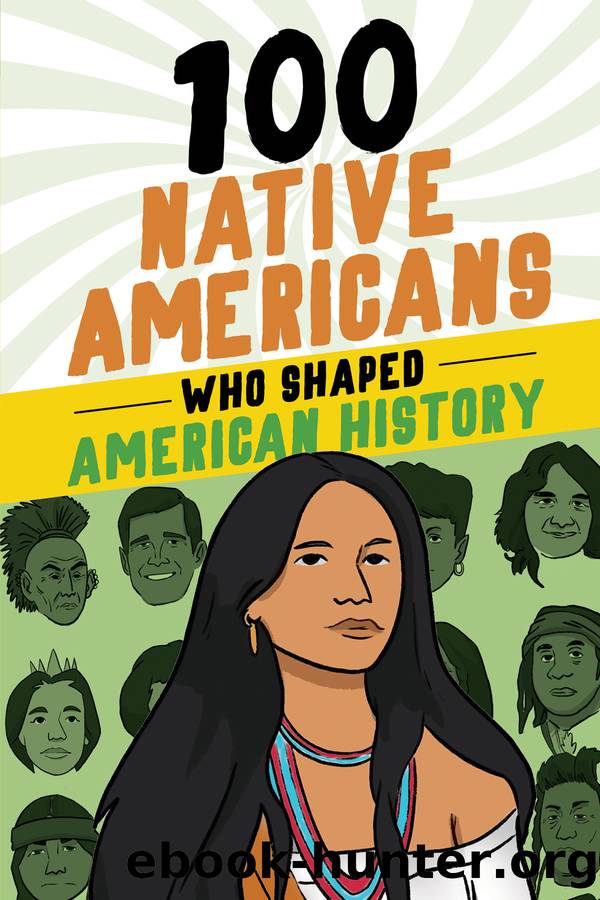 100 Native Americans Who Shaped American History by Bonnie Juettner