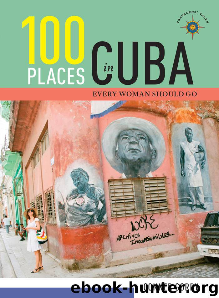 100 Places in Cuba Every Woman Should Go by Conner Gorry