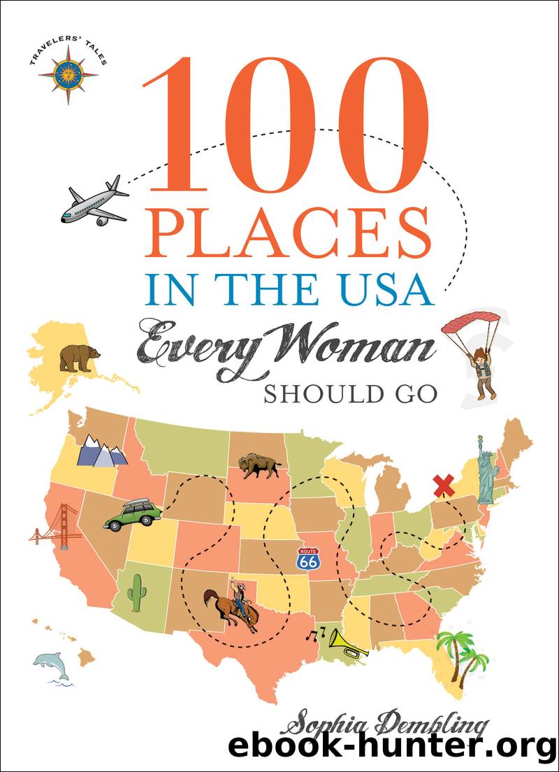 100 Places in the USA Every Woman Should Go by Sophia Dembling