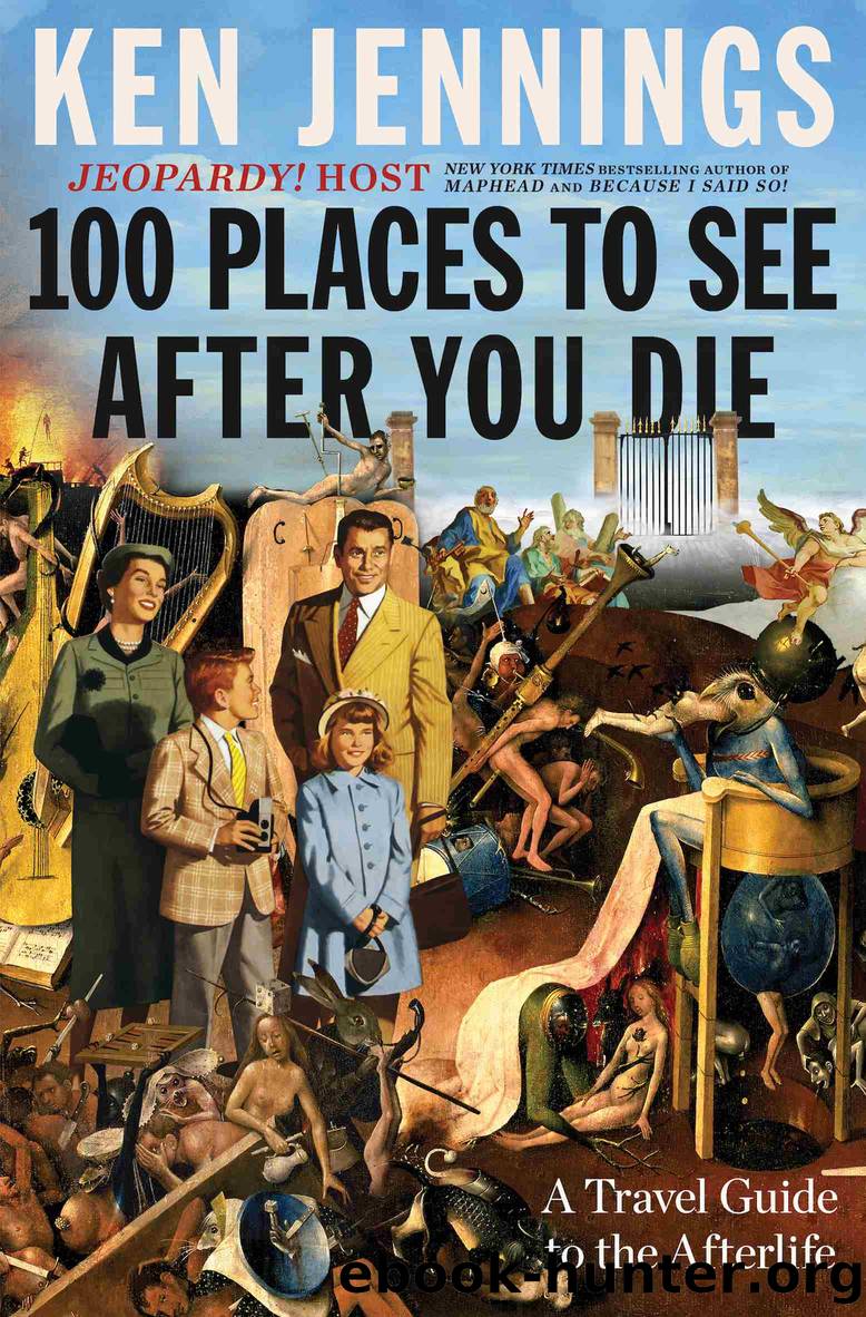 100 Places to See After You Die by Ken Jennings
