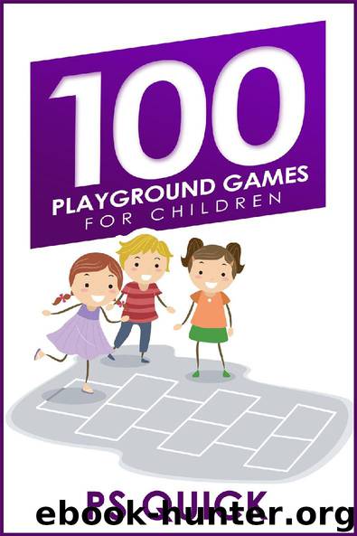 100 Playground Games for Children by P S Quick