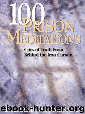 100 Prison Meditations: Cries of Truth from Behind the Iron Curtain by Wurmbrand Richard