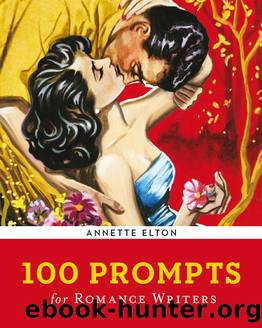 100 Prompts for Romance Writers by Annette Elton
