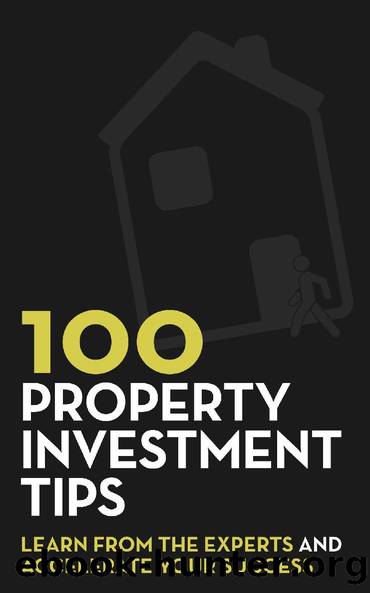 100 Property Investment Tips: Learn from the experts and accelerate your success by Rob Dix & Rob Bence