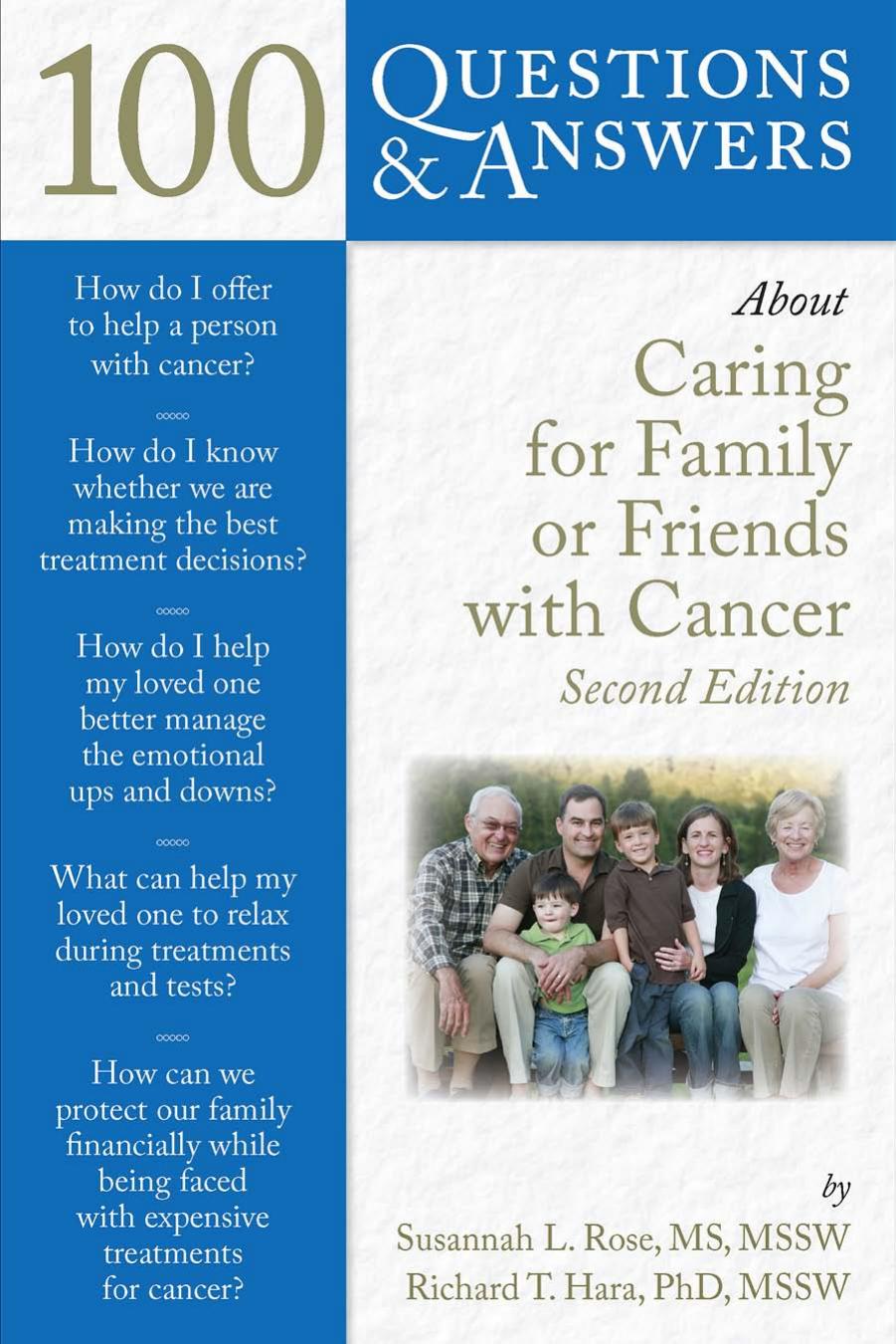 100 Questions & Answers About Caring for Family or Friends With Cancer by Rose Susannah. Hara Richard