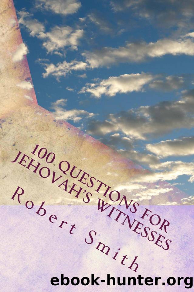 100 Questions for Jehovah's Witnesses by Smith Robert