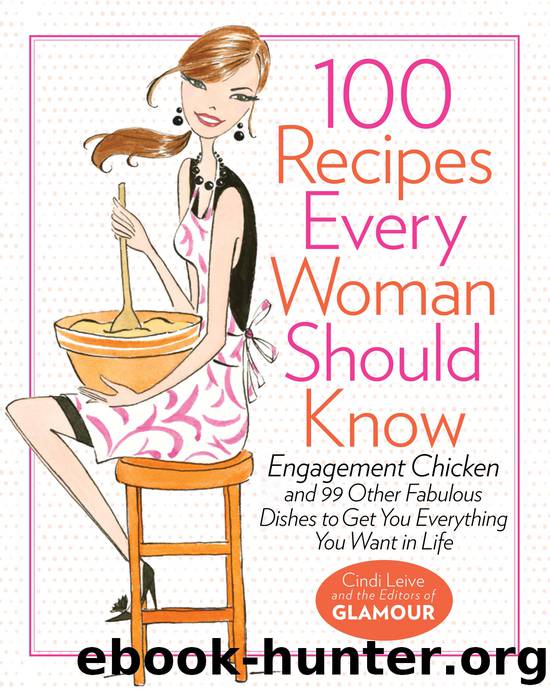 100 Recipes Every Woman Should Know by Cindi Leive