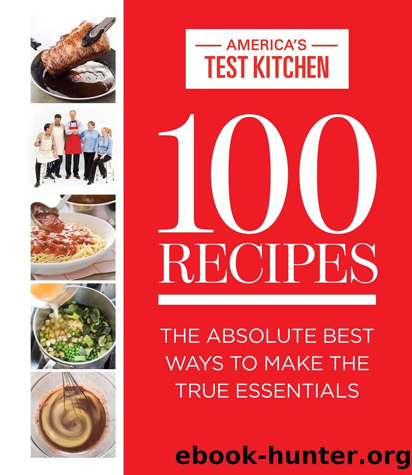 100 Recipes: The Absolute Best Ways to Make the True Essentials by America's Test Kitchen