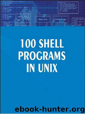 100 Shell Programs in Unix by Sarika Jain