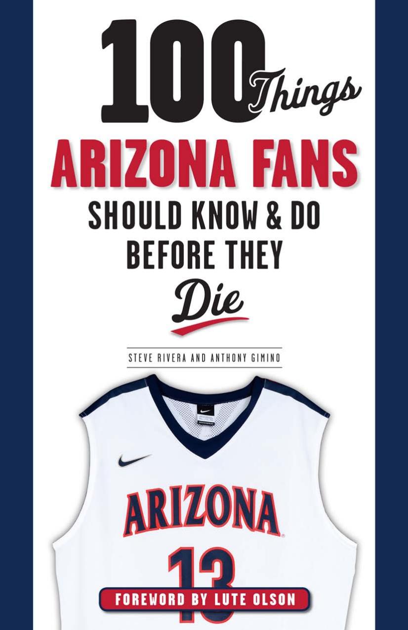 100 Things Arizona Fans Should Know & Do Before They Die by Anthony Gimino; Steve Rivera; Lute Olson