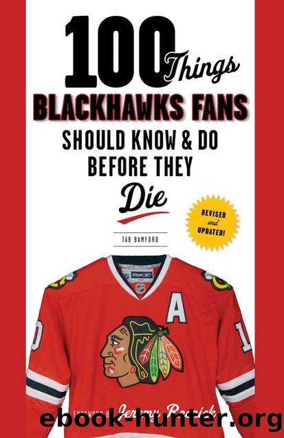 100 Things Blackhawks Fans Should Know & Do Before They Die by Tab Bamford; Jeremy Roenick