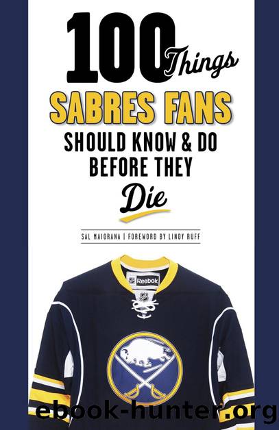 100 Things Sabres Fans Should Know & Do Before They Die by Sal Maiorana