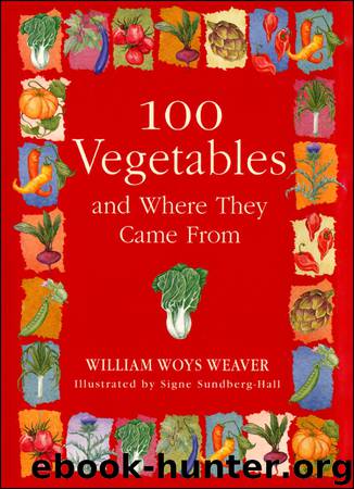 100 Vegetables and Where They Came From by William Woys Weaver