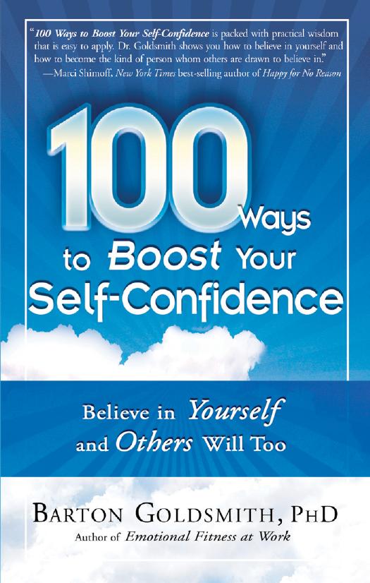 100 Ways to Boost Your Self-Confidence: Believe In Yourself and Others Will Too by Barton Goldsmith PhD