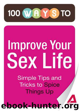 100 Ways to Improve Your Sex Life by Adams Media
