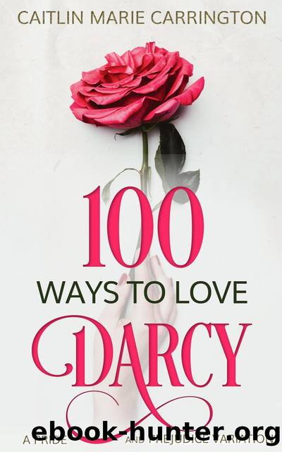 100 Ways to Love Darcy by Caitlin Marie Carrington