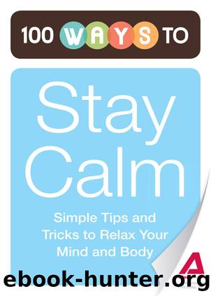 100 Ways to Stay Calm by Editors of Adams Media
