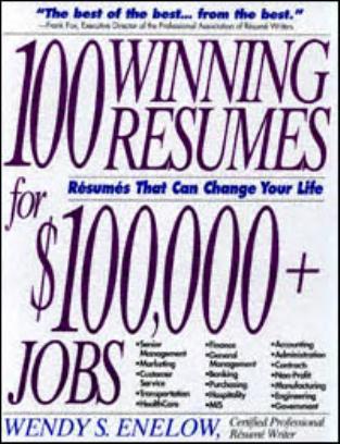 100 Winning Resumes For $100,000 + Jobs: Resumes That Can Change Your Life by Wendy S. Enelow