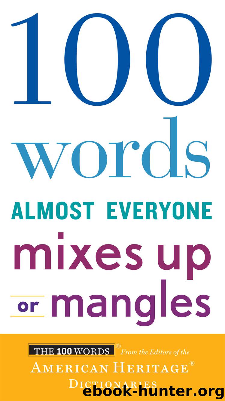100 Words Almost Everyone Mixes Up or Mangles by Editors of the American Heritage Dictionaries