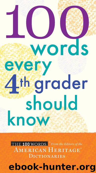 100 Words Every Fourth Grader Should Know by Editors of the American Heritage Dictionaries