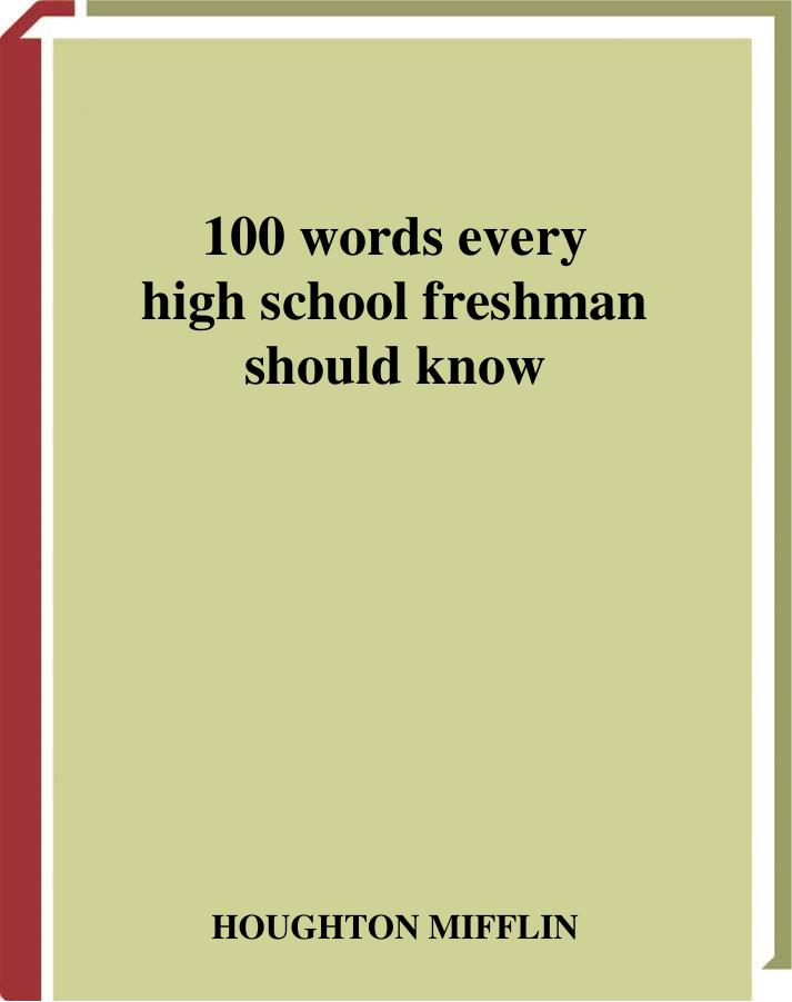 100 Words Every High School Freshman Should Know by Editors of the American Heritage Dictionaries
