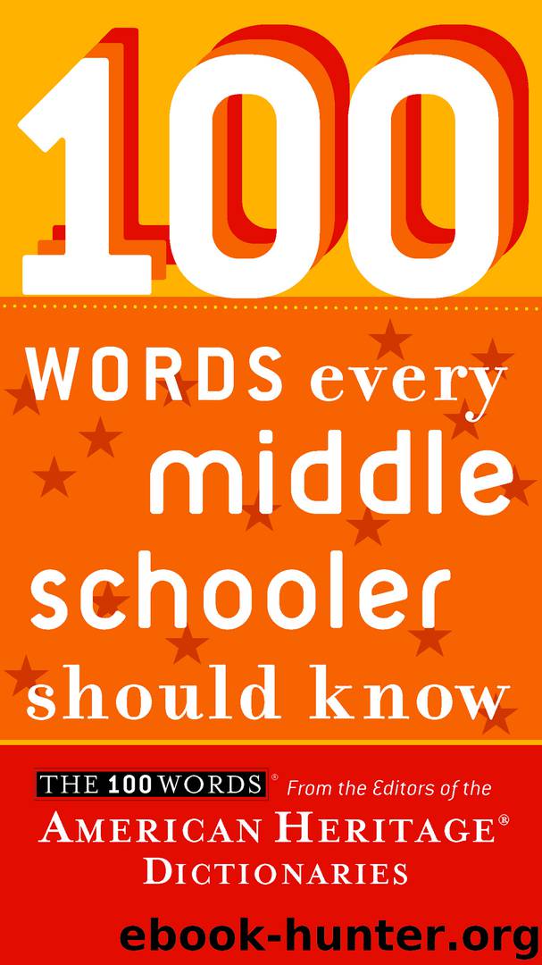 100 Words Every Middle Schooler Should Know by Editors of the American Heritage Dictionaries
