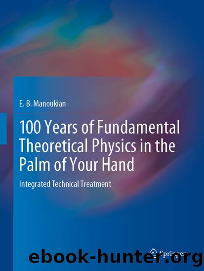 100 Years of Fundamental Theoretical Physics in the Palm of Your Hand by E. B. Manoukian