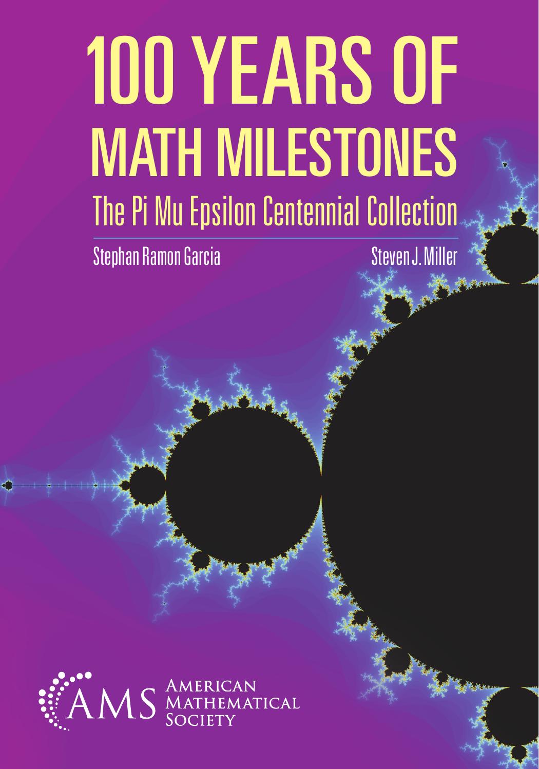 100 Years of Math Milestones: The Pi Mu Epsilon Centennial Collection by Stephan Ramon Garcia; Steven J Miller